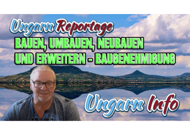 Ungarn Aktuell - Bauen, Umbauen, Neubauen und erweitern - Baugenehmigung